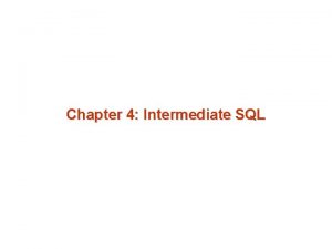 Chapter 4 Intermediate SQL Chapter 4 Intermediate SQL