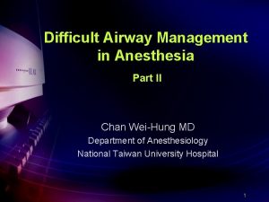 Difficult Airway Management in Anesthesia Part II Chan