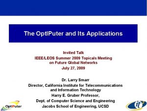 The Opt IPuter and Its Applications Invited Talk