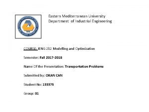 Eastern Mediterranean University Department of Industrial Engineering COURSE