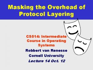 Masking the Overhead of Protocol Layering CS 514