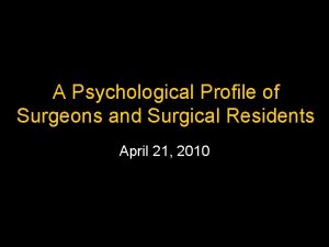 A Psychological Profile of Surgeons and Surgical Residents