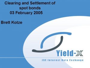 Clearing and Settlement of spot bonds 03 February