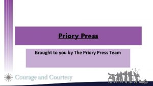 Priory Press Brought to you by The Priory