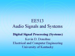 EE 513 Audio Signals and Systems Digital Signal