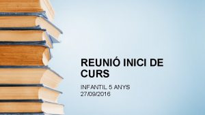 REUNI INICI DE CURS INFANTIL 5 ANYS 27092016