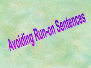 Avoiding Runon Sentences The length of a sentence