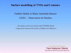 Surface modelling of TNOs and Centaurs Frdric Merlin