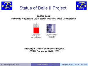 Status of Belle II Project Botjan Golob University