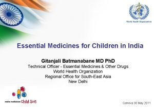 Essential Medicines for Children in India Gitanjali Batmanabane