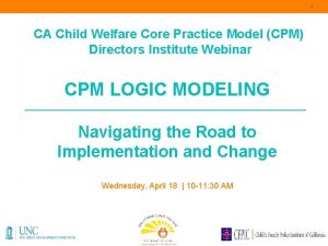 1 CA Child Welfare Core Practice Model CPM