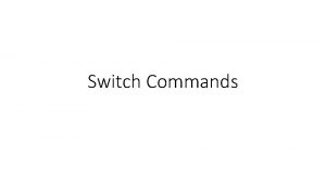 Switch Commands Basic configuration Switch Default Gateway switch