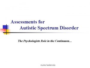 Assessments for Autistic Spectrum Disorder The Psychologists Role