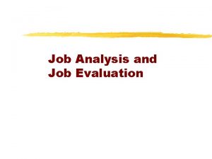 Job Analysis and Job Evaluation Job Description Format