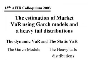 13 th AFIR Colloquium 2003 The estimation of