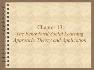 Chapter 13 The BehavioralSocial Learning Approach Theory and