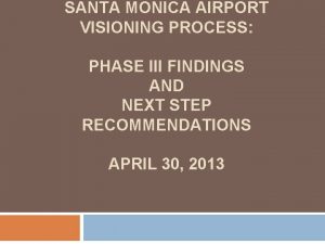 SANTA MONICA AIRPORT VISIONING PROCESS PHASE III FINDINGS