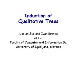 Induction of Qualitative Trees Dorian uc and Ivan
