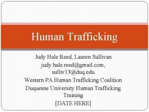 Human Trafficking Judy Hale Reed Lauren Sullivan judy