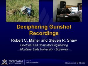 Deciphering Gunshot Recordings Robert C Maher and Steven