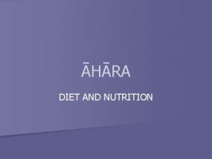 HRA DIET AND NUTRITION Diet is what we