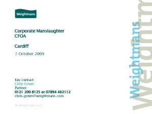 Corporate Manslaughter CFOA Cardiff 7 October 2009 Key