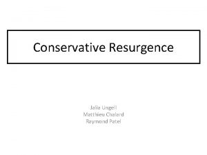 Conservative Resurgence Jalia Ungell Matthieu Chalard Raymond Patel