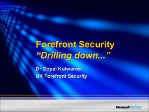 Forefront Security Drilling down Dr Gopal Kutwaroo UK