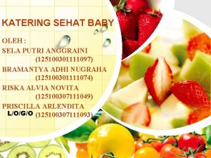 KATERING SEHAT BABY OLEH SELA PUTRI ANGGRAINI 125100301111097