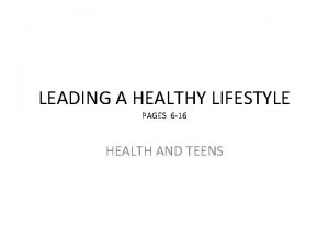 LEADING A HEALTHY LIFESTYLE PAGES 6 16 HEALTH