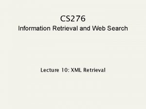 CS 276 Information Retrieval and Web Search Lecture