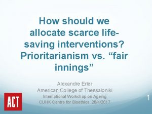 How should we allocate scarce lifesaving interventions Prioritarianism