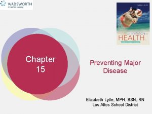 Chapter 15 Preventing Major Disease Elizabeth Lytle MPH