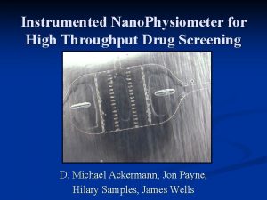 Instrumented Nano Physiometer for High Throughput Drug Screening