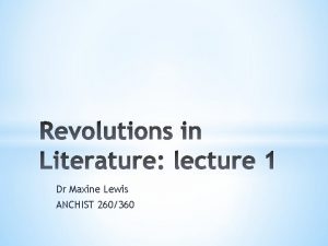 Dr Maxine Lewis ANCHIST 260360 1 The literary