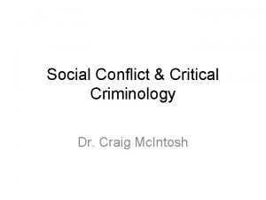 Social Conflict Critical Criminology Dr Craig Mc Intosh