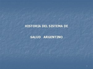 Historia del sistema de salud argentino powerpoint