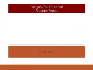 BilingualESL Education Program Report 2019 2020 Program Type