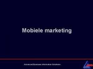Mobiele marketing Advanced Business Information Solutions Mobiele Beschrijving