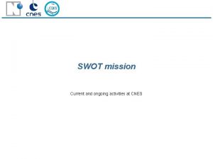 SWOT mission Current and ongoing activities at CNES