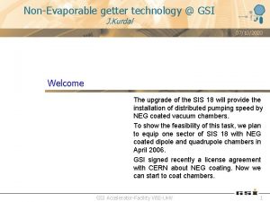 NonEvaporable getter technology GSI J Kurdal 07102020 Welcome