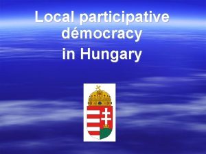 Local participative dmocracy in Hungary The Republic of