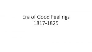 Era of Good Feelings 1817 1825 Spirit of