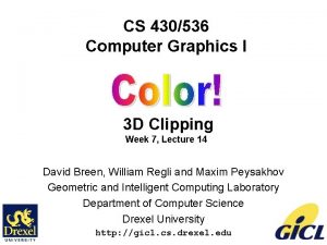 CS 430536 Computer Graphics I 3 D Clipping