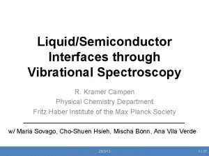 LiquidSemiconductor Interfaces through Vibrational Spectroscopy R Kramer Campen