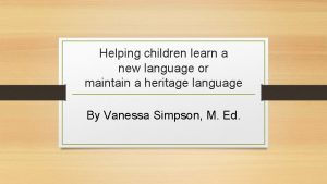 Helping children learn a new language or maintain