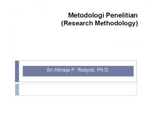 Metodologi Penelitian Research Methodology Sri Atmaja P Rosyidi