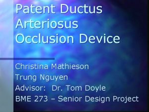 Patent Ductus Arteriosus Occlusion Device Christina Mathieson Trung