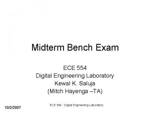 Midterm Bench Exam ECE 554 Digital Engineering Laboratory