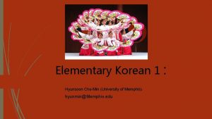 Elementary Korean 1 Hyunsoon ChoMin University of Memphis